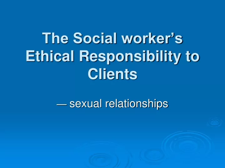 the social worker s ethical responsibility to clients