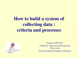 How to build a system of collecting data :  criteria and processes