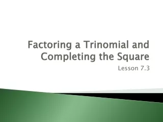 Factoring a Trinomial and Completing the Square