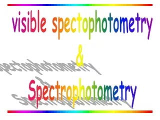 visible spectophotometry &amp;  Spectrophotometry