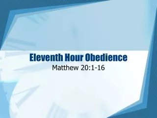 Eleventh Hour Obedience