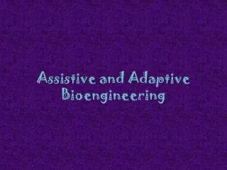 Assistive and Adaptive Bioengineering