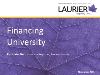 Financing  University Ruth MacNeil , Associate Registrar: Student Awards
