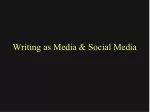 Writing as Media &amp; Social Media