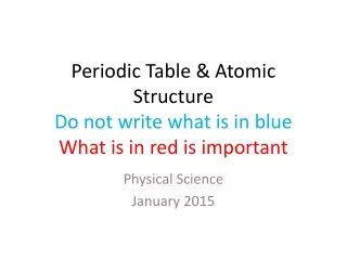 Periodic Table &amp; Atomic Structure Do not write what is in blue What is in red is important