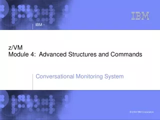 z/VM Module 4:  Advanced Structures and Commands