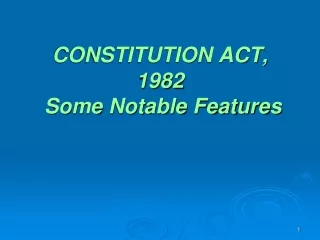 CONSTITUTION ACT, 1982  Some Notable Features