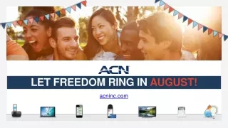 LET FREEDOM RING IN  AUGUST! acninc