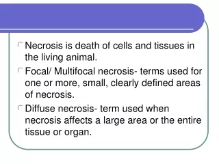 Necrosis is death of cells and tissues in the living animal.