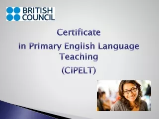 Certificate in Primary English Language Teaching ( CiPELT )