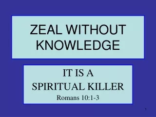 ZEAL WITHOUT KNOWLEDGE