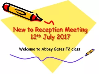 New to Reception Meeting 12 th  July 2017