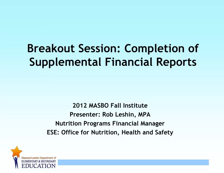 breakout session completion of supplemental financial reports
