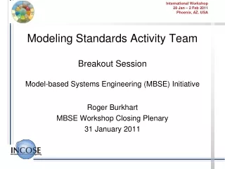 Roger Burkhart MBSE Workshop Closing Plenary 31 January 2011