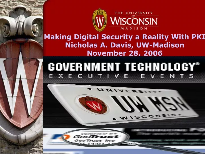 making digital security a reality with pki nicholas a davis uw madison november 28 2006