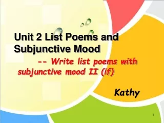 Unit 2 List Poems and  Subjunctive Mood     -- Write list poems with  subjunctive mood II (if)