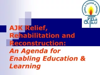 AJK Relief, Rehabilitation and Reconstruction: An Agenda for Enabling Education &amp; Learning