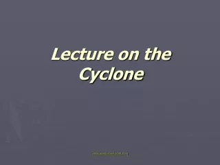 Lecture on the Cyclone