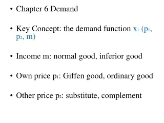 Chapter 6 Demand Key Concept: the demand function  x 1  (p 1 , p 2 , m)