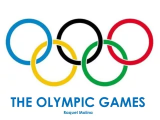 THE OLYMPIC GAMES Raquel Molina