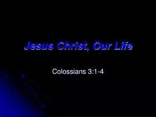 Jesus Christ, Our Life