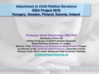Attachment in Child Welfare Decisions IDEA Project 2018 Hungary, Sweden, Finland, Estonia, Ireland