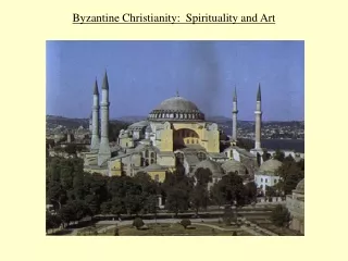 Byzantine Christianity:  Spirituality and Art