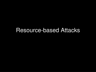 Resource-based Attacks