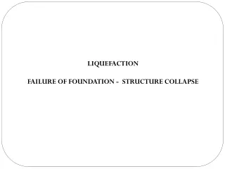 LIQUEFACTION FAILURE OF FOUNDATION -  STRUCTURE COLLAPSE
