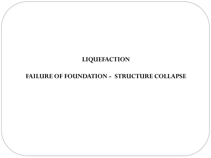 liquefaction failure of foundation structure
