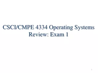 CSCI/CMPE 4334 Operating Systems Review: Exam 1