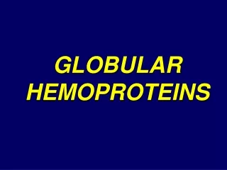 GLOBULAR HEMOPROTEINS