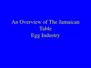An Overview of The Jamaican Table Egg Industry