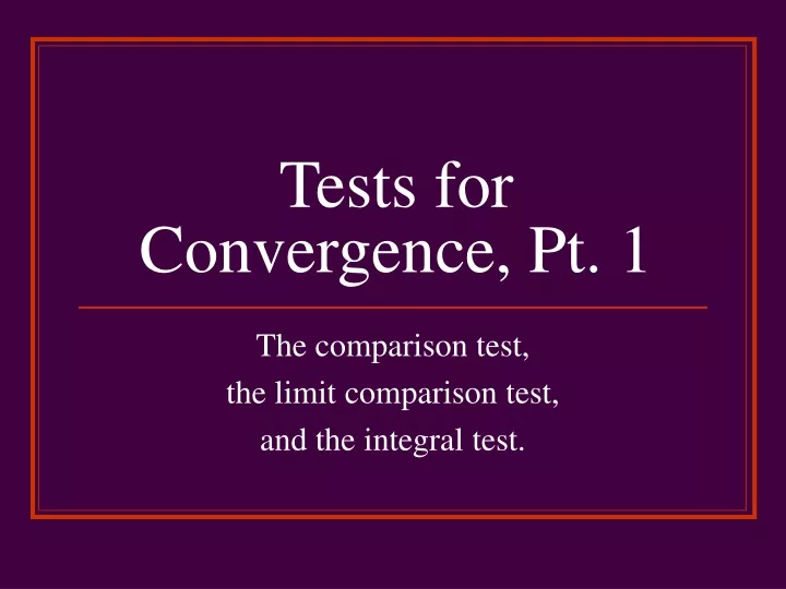 tests for convergence pt 1