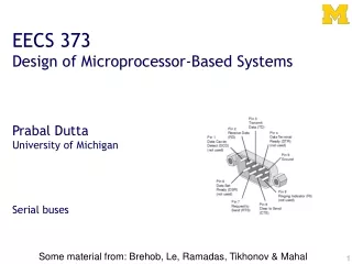 EECS 373 Design of Microprocessor-Based Systems Prabal Dutta University of Michigan Serial buses