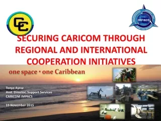 Tonya Ayow Asst. Director, Support Services CARICOM IMPACS 19 November 2015