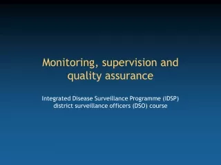 Monitoring, supervision and  quality assurance