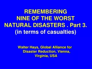 REMEMBERING NINE OF THE WORST NATURAL DISASTERS . Part 3.  (in terms of casualties)