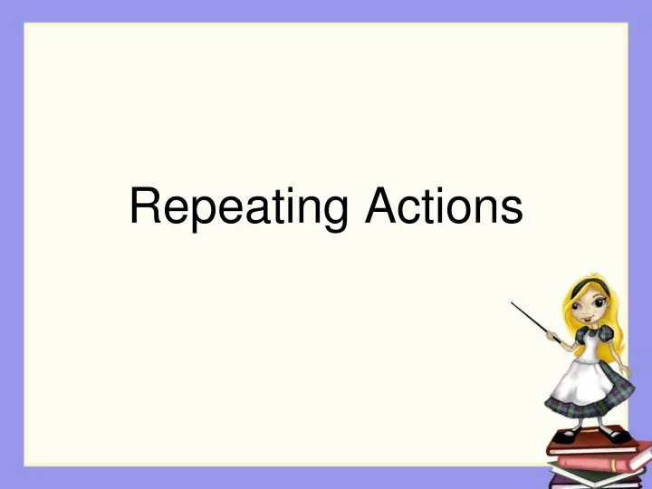 repeating actions