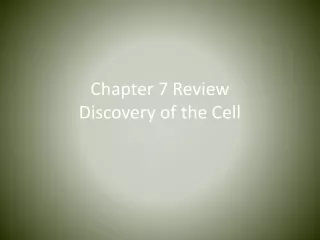 Chapter 7 Review Discovery of the Cell