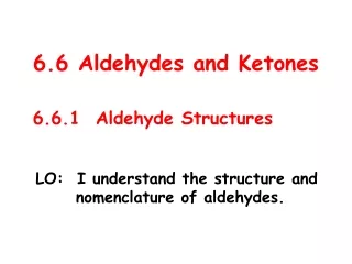 6.6 Aldehydes and Ketones