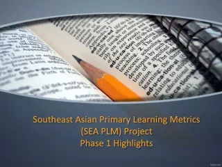 Southeast Asian Primary Learning Metrics (SEA PLM) Project  Phase 1 Highlights