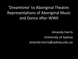 ‘Dreamtime’ to Aboriginal Theatre: Representations of Aboriginal Music and Dance after WWII