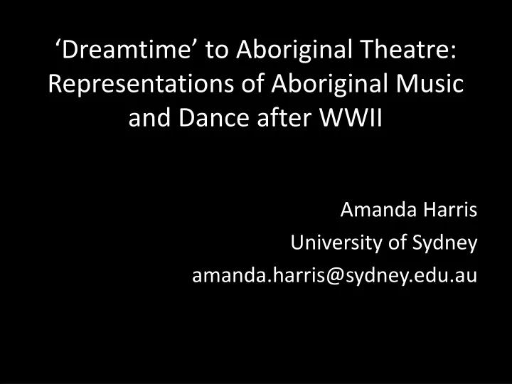 dreamtime to aboriginal theatre representations of aboriginal music and dance after wwii