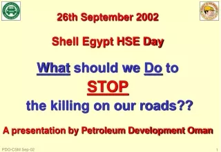 26th September 2002  Shell Egypt HSE Day What  should we  Do  to STOP  the killing on our roads??
