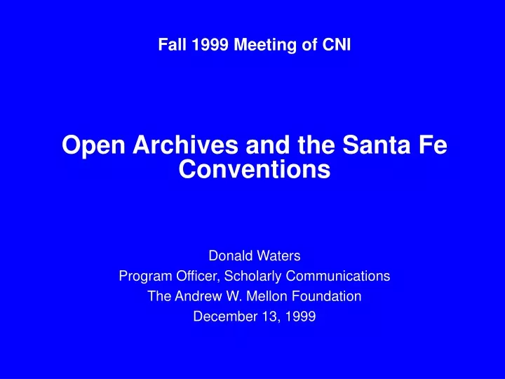 fall 1999 meeting of cni open archives and the santa fe conventions