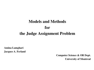 Models and Methods  for  t he Judge Assignment Problem Amina Lamghari Jacques A. Ferland