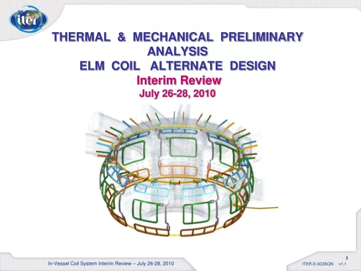thermal mechanical preliminary analysis elm coil alternate design interim review july 26 28 2010