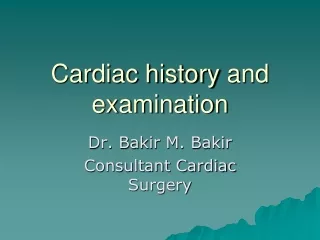 Cardiac history  and examination