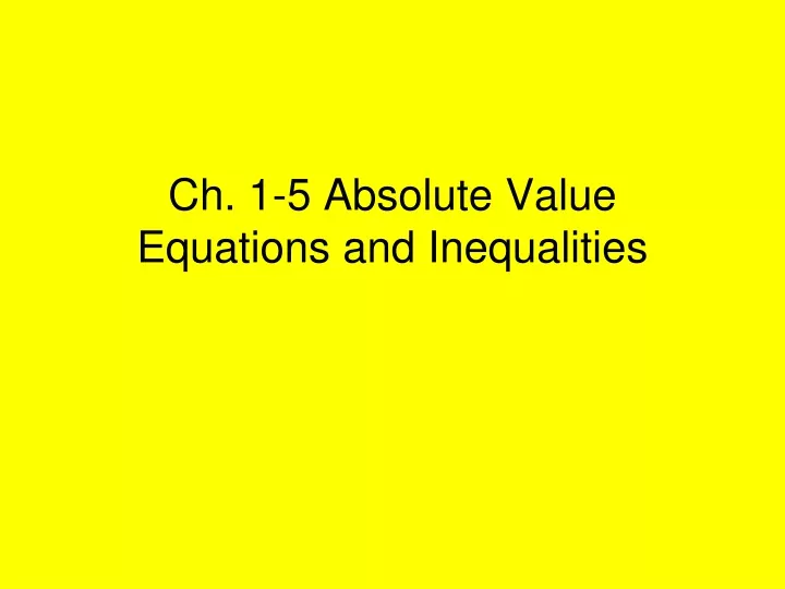 ch 1 5 absolute value equations and inequalities